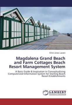 portada Magdalena Grand Beach and Farm Cottages Beach Resort Management System: A Basic Guide & Inspiration in Conceptualizing Computerized Information System for Starting Beach Resort Establishments