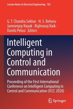 portada Intelligent Computing in Control and Communication: Proceeding of the First International Conference on Intelligent Computing in Control and Communica (en Inglés)