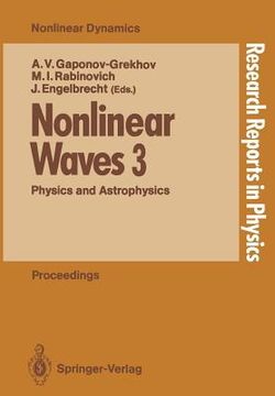 nonlinear waves 3: physics and astrophysics proceedings of the gorky school 1989 (en Inglés)