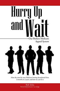 portada Hurry up and Wait: Our Broken Medicare Appeal System (in English)