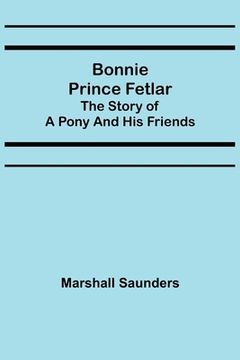 portada Bonnie Prince Fetlar: The Story of a Pony and His Friends (en Inglés)