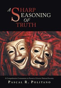portada A Sharp Seasoning of Truth: A Comprehensive Commentary in Pursuit of Genuine National Security (in English)