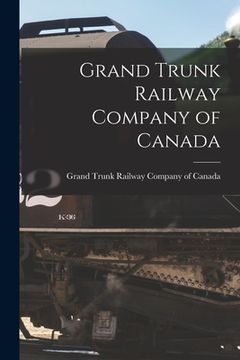 portada Grand Trunk Railway Company of Canada [microform] (en Inglés)