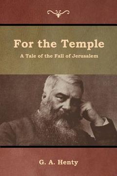portada For the Temple: A Tale of the Fall of Jerusalem (en Inglés)
