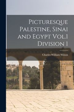 portada Picturesque Palestine, Sinai and Egypt Vol.1 Division 1 (in English)