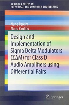 portada Design and Implementation of Sigma Delta Modulators (σΔM) for Class d Audio Amplifiers Using Differential Pairs (Springerbriefs in Electrical and Computer Engineering) 