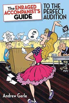 portada The Enraged Accompanist's Guide to the Perfect Audition (Applause Books) (en Inglés)