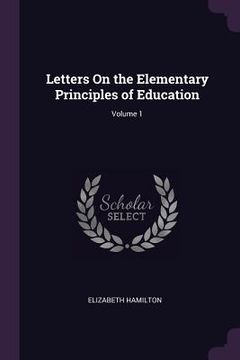 portada Letters On the Elementary Principles of Education; Volume 1 (en Inglés)