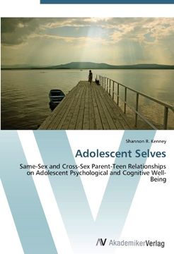 portada Adolescent Selves: Same-Sex and Cross-Sex Parent-Teen Relationships on Adolescent Psychological and Cognitive Well-Being