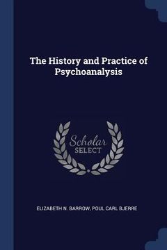 portada The History and Practice of Psychoanalysis (en Inglés)