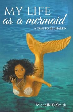 portada My Life As A Mermaid - A Tale to be Shared (en Inglés)