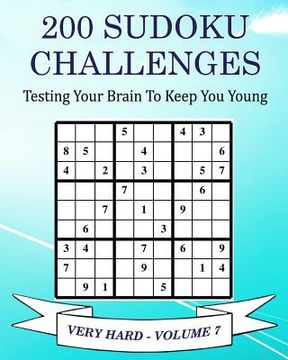 portada 200 Sudoku Challenges - Very Hard - Volume 7: Testing Your Brain To Keep You Young