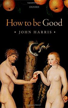 portada How to be Good: The Possibility of Moral Enhancement