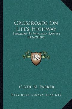 portada crossroads on life's highway: sermons by virginia baptist preachers (in English)