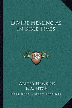 portada divine healing as in bible times (en Inglés)