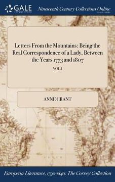 portada Letters From the Mountains: Being the Real Correspondence of a Lady, Between the Years 1773 and 1807; VOL.I (en Inglés)