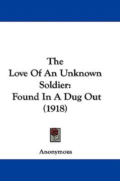portada the love of an unknown soldier: found in a dug out (1918) (en Inglés)
