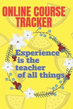 portada ONLINE COURSE TRACKER experience is the teacher of every thing (en Inglés)