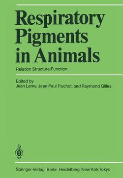 portada respiratory pigments in animals: relation structure, function (in English)