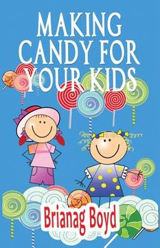 portada Making Candy For Your Kids (en Inglés)