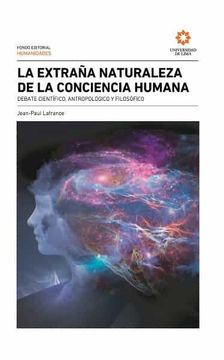 portada La Extraña Naturaleza de la Conciencia Humana. (in Spanish)