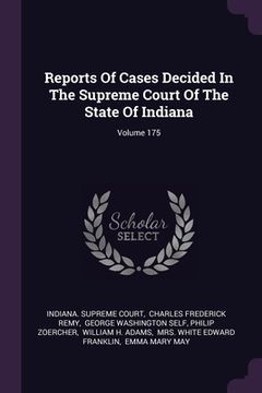 portada Reports Of Cases Decided In The Supreme Court Of The State Of Indiana; Volume 175 (en Inglés)