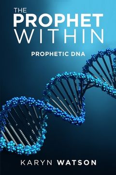 portada The Prophet Within: Prophetic DNA (en Inglés)
