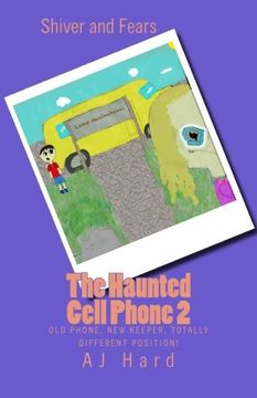 portada The Haunted Cell Phone 2: Old phone, new keeper, totally different position! (Shiver and Fears) (Volume 11)