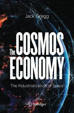 portada The Cosmos Economy: The Industrialization of Space (en Inglés)