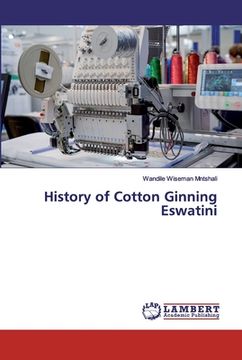 portada History of Cotton Ginning Eswatini (en Inglés)