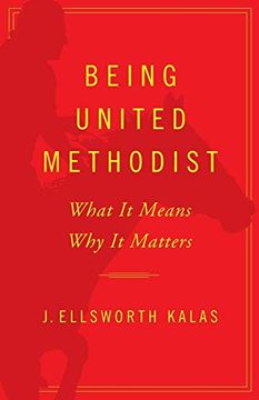 portada Being United Methodist: What it Means, why it Matters 