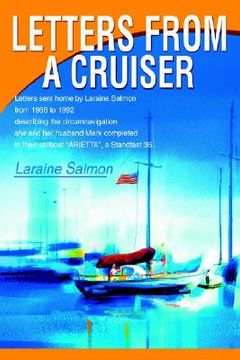 portada letters from a cruiser: letters sent home by laraine salmon from 1988 to 1992 describing the circumnavigation she and her husband mark complet (in English)