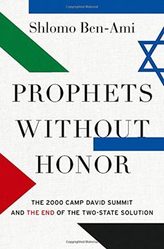 portada Prophets Without Honor: The 2000 Camp David Summit and the end of the Two-State Solution (en Inglés)