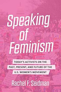 portada Speaking of Feminism: Today's Activists on the Past, Present, and Future of the U. Sp Women's Movement (en Inglés)