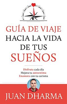 portada Guï¿ ½A de Viaje Hacia la Vida de tus Sueï¿ ½Os (in Spanish)