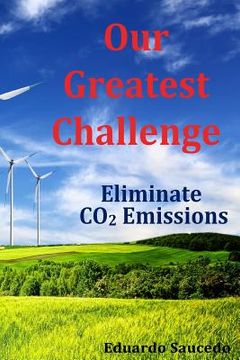 portada Our Greatest Challenge - Eliminate CO2 Emissions (en Inglés)
