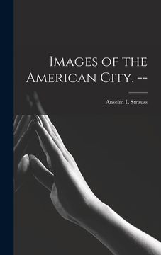 portada Images of the American City. -- (en Inglés)