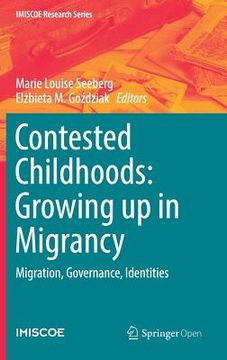 portada Contested Childhoods: Growing Up in Migrancy: Migration, Governance, Identities