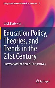 portada Education Policy, Theories, and Trends in the 21St Century: International and Israeli Perspectives: 12 (Policy Implications of Research in Education) (en Inglés)