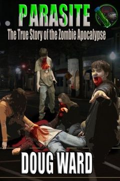 portada Parasite; The True Story of the Zombie Apocalypse (en Inglés)