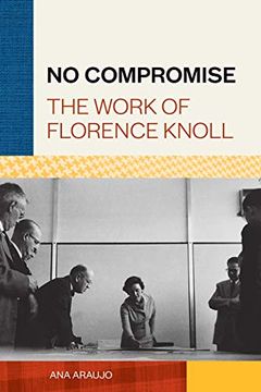 portada No Compromise: The Work of Florence Knoll (en Inglés)