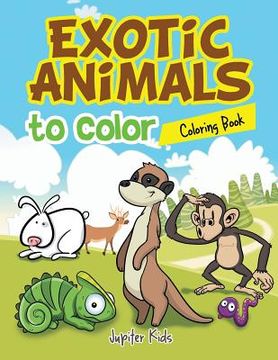 portada Exotic Animals to Color Coloring Book (en Inglés)