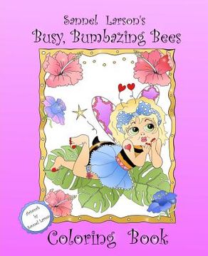 portada Busy, Bumbazing Bees Coloring Book: Sannel Larson's My Whimsical Bees (en Inglés)