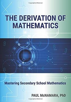 portada The Derivation of Mathematics: Mastering Secondary School Mathematics