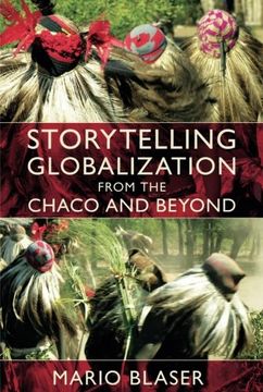 portada Storytelling Globalization From the Chaco and Beyond (New Ecologies for the Twenty-First Century) (en Inglés)