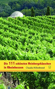 portada Die 111 Schönsten Weinbergshäuschen in Rheinhessen (en Alemán)