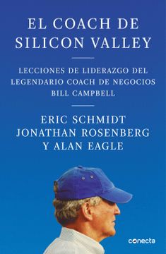 portada El Coach de Silicon Valley: Lecciones de Liderazgo del Legendario Coach de Negocios (Conecta) (in Spanish)