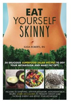portada Eat Yourself Skinny: 30 Delicious Superfood Salad Recipes to Rev Your Metabolism and Make Fat Cry!