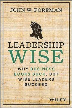 portada Leadership Wise: Why Business Books Suck, but Wise Leaders Succeed (in English)