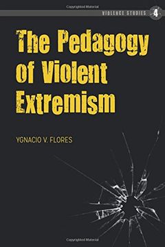 portada The Pedagogy of Violent Extremism (Violence Studies) (in Catalá)